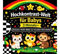 Hochkontrast-Welt für Babys - 3 Monate+: Schwarz-Weiß-Bilder zur visuellen Stimulation