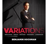 Hochman, Benjamin - Variations: Brahms Knussen & More