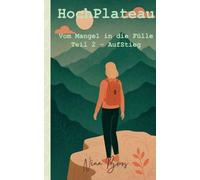HochPlateau: Vom Mangel in die Fülle - Teil 2: AufStieg