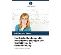 Hochschulbildung: die Herausforderungen der Qualität in der Grundbildung: Eine Analyse aus der Praxis