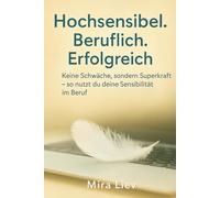 Hochsensibel. Beruflich. Erfolgreich - Keine Schwäche, sondern Superkraft - so nutzt du deine Sensibilität im Beruf: Hochsensible im Beruf | ... | hochsensible Menschen Arbeit | HSP im Job