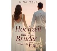 Hochzeit mit dem Bruder meines Ex