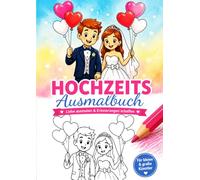 Hochzeits Ausmalbuch: Liebe ausmalen und Erinnerungen schaffen