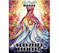 HOCHZEITSKLEIDER 3: 50 traumhafte Brautkleider aus verschiedenen Epochen und Stilen - Kreatives Malbuch für Erwachsene mit Vintage- und modernen Designs