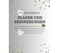 Hochzeitsplaner Planer und Erinnerungen: Planner mit Terminplan, Wochenplan, Kostenplan, Sitzplan uvm. für eine perfekte Planung