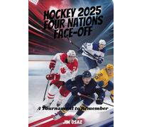 HOCKEY 2025 FOUR NATIONS FACE-OFF: A Tournament to Remember