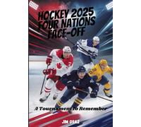 HOCKEY 2025 FOUR NATIONS FACE-OFF: A Tournament to Remember