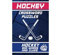 Hockey Crossword Puzzle Book: Ideal Gift for Hockey Lovers, All Hockey Game Words and Clues, Sport Puzzle Book for Adults and Teens, PLAYERS, TEAMS, LEAGUES, LEGENDS etc.