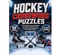 Hockey Crossword Puzzles: 50 Crossword Puzzles with Solutions | Easy, Medium and Hard Levels | Fun Hockey Word Challenges for Teens, Adults & Seniors