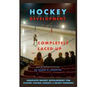 Hockey Development: Completely Laced-Up: From the Nosebleeds to Ice-Level