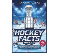 Hockey Facts for Kids: 350+ Amazing Ice Hockey Records, Players, and Stanley Cup Trivia + 100 Q&A Bonus Quiz