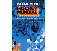 Hockey Mundial. Gli anni 80 e una favola tutta italiana