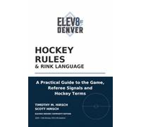 Hockey Rules & Rink Language: A Practical Guide to the Game, Referee Signals and Hockey Terms