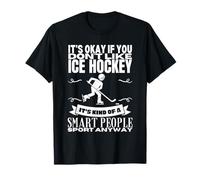 Hockey su Ghiaccio è per Persone Intelligenti Uomini Donne Giocatore di Hockey su Ghiaccio Maglietta