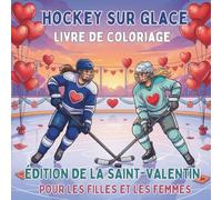 Hockey Sur Glace Livre de Coloriage. Pour Les Filles Et Les Femmes: 40 magnifiques illustrations de joueuses de hockey, de cœurs et de rondelles. Un ... et les adolescentes passionnées de hockey.