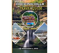 HOCKING HILLS TRAVEL GUIDE 2025-2026: Everything You Need for Hiking, Camping, Sightseeing, and Memorable Getaways in Hocking Hills