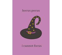 'Hocus Pocus I Cannot Focus' Meme Journal | Spooky Notebook: Funny ADHD Writing or Doodles | 100 Pages Mix Lined and Blank | 6 x9 inches Smooth Paperback