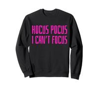 Hocus Pocus I Can't Focus Funny ADHD Positive Saying Humor Felpa