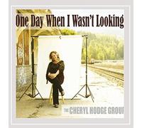 Hodge, Cheryl Group - One Day When I Wasnt Looking