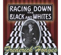 Hodges, Frederick - Racing Down The Black & Whites: Frederick Hodges P