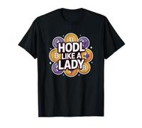 HODL Come Una Signora, Ragazza Bitcoin Amante Blockchain Crypto Maglietta