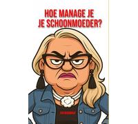 Hoe manage je je schoonmoeder?: Vrouwen-editie