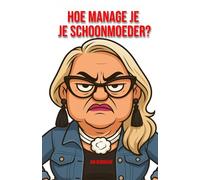 Hoe manage je je schoonmoeder?: Vrouwen-editie