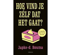 Hoe vind je zélf dat het gaat?: 281 gouden tips voor op je werk