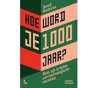 Hoe word je 1000 jaar?: Mens zijn in tijden van technologische revolutie
