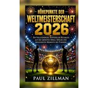 Höhepunkte der Weltmeisterschaft 2026: Ein vollständiger, inoffizieller Rückblick auf die größten Spiele, Spieler und prägendsten Momente des Turniers