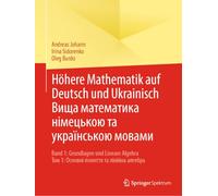 Höhere Mathematik auf Deutsch und Ukrainisch - Вища математика нiмецькою та українською мовами: Band 1: Grundlagen und Lineare Algebra - Том 1: ... ??? 1: ??????i ??????? ?? ?i?i??? ???????