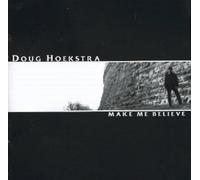 HOEKSTRA, DOUG - MAKE ME BELIEVE