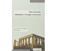 Hölderlin e il tempo di povertà. Un seminario sull'enigma della poesia