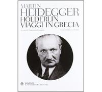 Hölderlin-Viaggi in Grecia. Testo tedesco a fronte