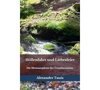 Höllenfahrt und Liebesfeier: Die Metamorphose der Transformation.
