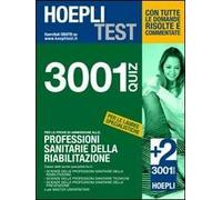 Hoepli Test. 3001 quiz per le prove di ammissione alle: Professioni sanitarie della riabilitazione
