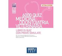 Hoepli test. 6000 quiz. Medicina odontoiatria veterinaria. Libro di Quiz con prove simulate