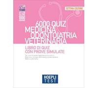 Hoepli test. 6000 quiz. Medicina odontoiatria veterinaria. Libro di Quiz con prove simulate