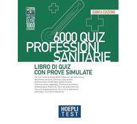 Hoepli test. 6000 quiz. Professioni sanitarie. Libro di Quiz con prove simulate