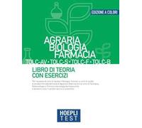 Hoepli test. Agraria, Biologia, Farmacia TOLC-AV, TOLC-S, TOLC-F, TOLC-B. Libro di teoria con esercizi