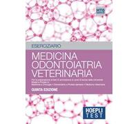 Hoepli test. Esercizi svolti e commentati per i test di amissione all'università. Vol. 6: Medicina, odontoiatria, veterinaria.