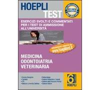 Hoepli test. Esercizi svolti e commentati per i test di amissione all'università. Vol. 6: Medicina, odontoiatria, veterinaria.