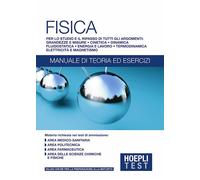 HOEPLI TEST - FISICA - MANUALE DI TEORIA ED ESERCIZI - AA.VV. - HOEPLI