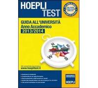 Hoepli test. Guida all'Università. Anno Accademico 2013/2014