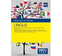 Hoepli Test. Lingue. Manuale di teoria. Per la preparazione ai test di ammissione ai corsi di laurea triennale in lingue...