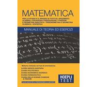HOEPLI TEST - MATEMATICA - MANUALE DI TEORIA ED ESERCIZI - AA.VV. - HOEPLI