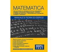 HOEPLI TEST - MATEMATICA - MANUALE DI TEORIA ED ESERCIZI - AA.VV. - HOEPLI