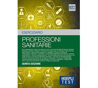 Hoepli Test. Professioni sanitarie. Eserciziario