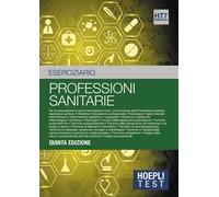 Hoepli Test. Professioni sanitarie. Eserciziario