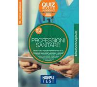 Hoepli Test. Professioni sanitarie. Quiz risolti e commentati. Per i test di ammissione all'università. Nuova ediz.